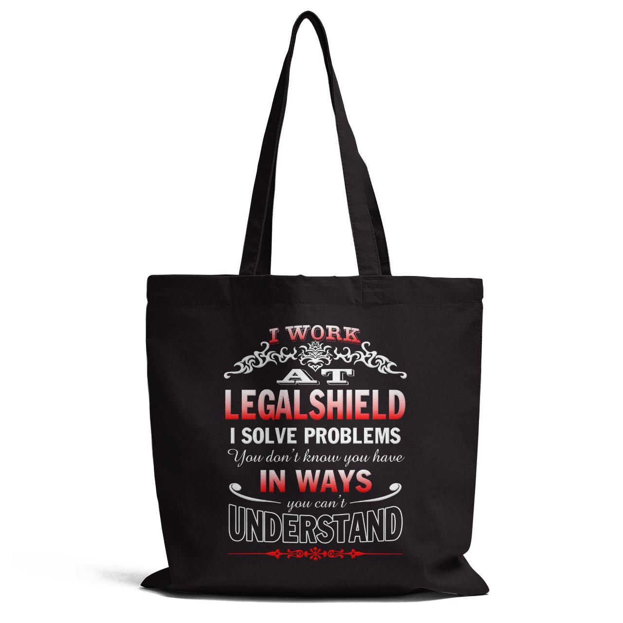 I Work At Legalshield I Solve Problems You Can Not Understand Tote Bag