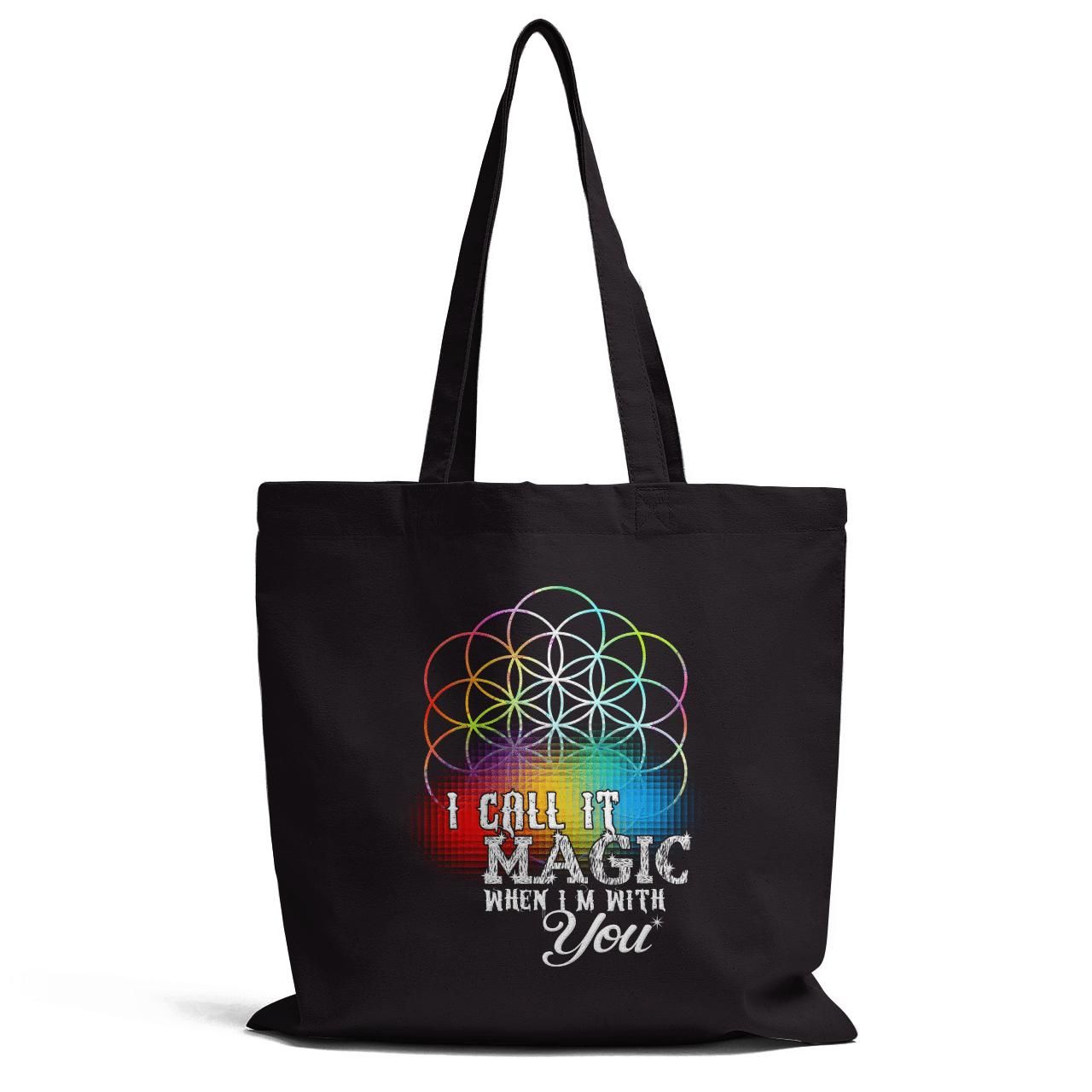 I Call It Magic When I Am With You Tote Bag