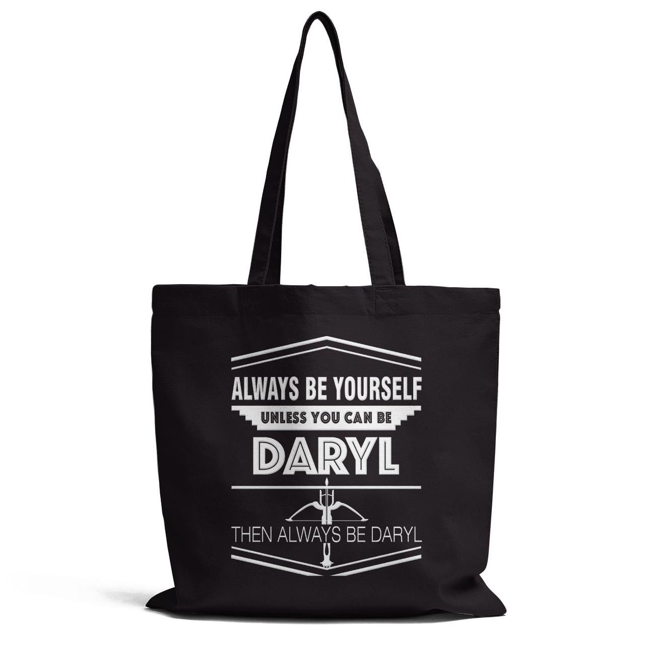 Always Be Yourself Unless You Can Be Daryl Tote Bag