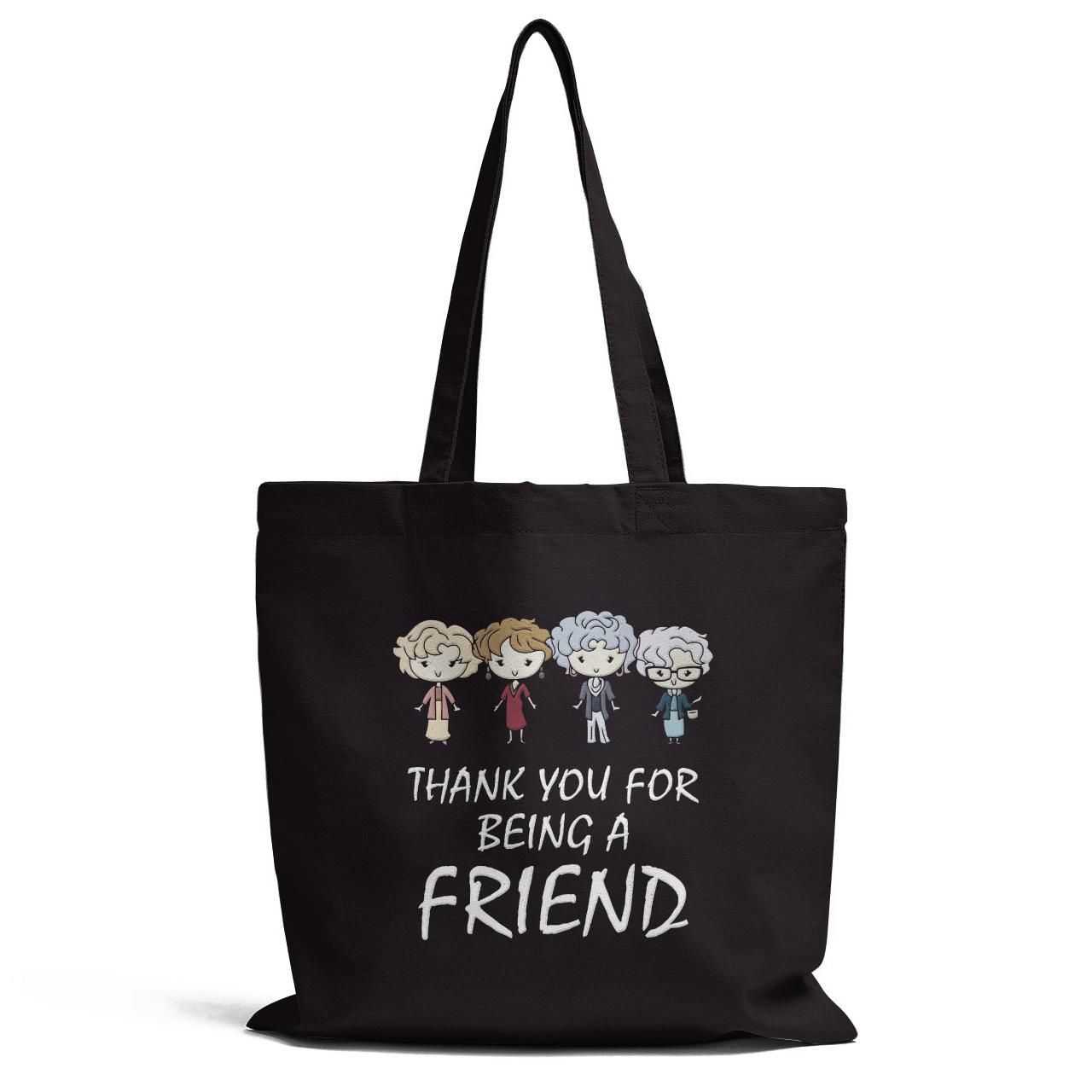 Thank You For Being A Friend Tote Bag
