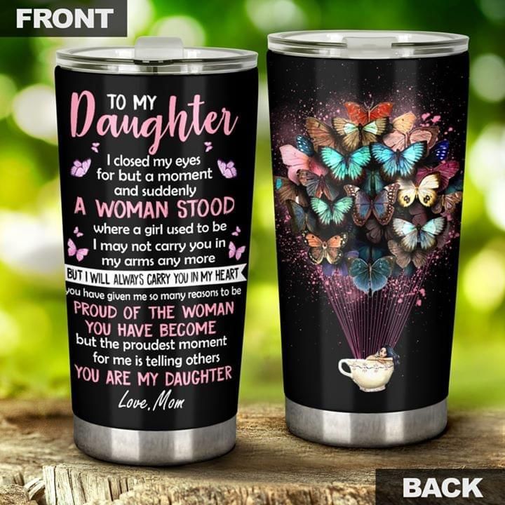 To My Daughter I Closed My Eyes Mom Butterfly Tumbler