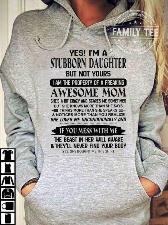I'm A Stubborn Daughter I Am The Property Of A Freaking Awesome Mom Hoodie