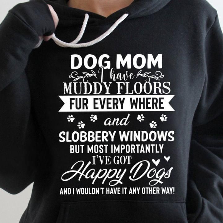 I Have Muddy Floors Dog Mom Hoodie