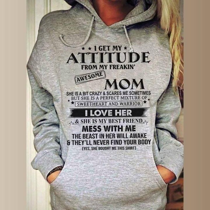 I Get My Attitude From My Freaking Awesome Mom I Love Her Daughter Hoodie