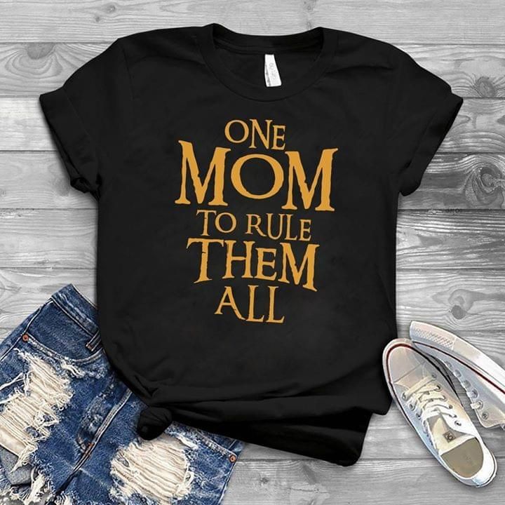 One Mom To Rule Them All Funny Tshirt PAN2TS0221