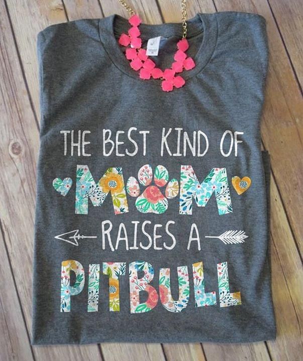 The Best Kind Of Mom Raises A Pitbull Tshirt PAN2TS0202