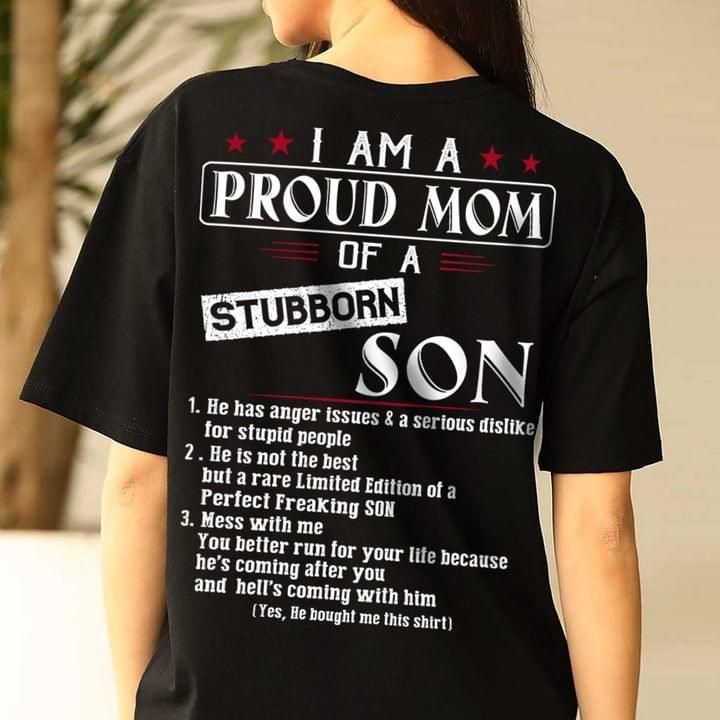 I Am A Proud Mom Of A Stubborn Son T-shirt
