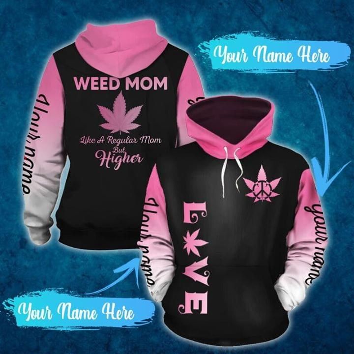 Personalized Love Weed Mom Life A Regular Mom But Higher 3D Hoodie