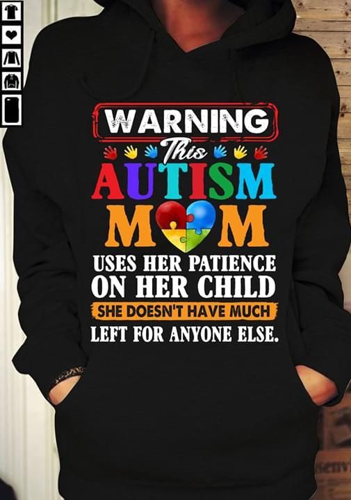 Warning This Autism Mom Uses Her Patience On Her Child Gift Hoodie