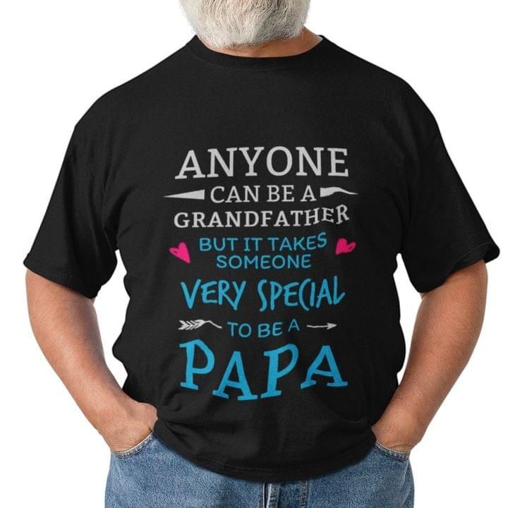 Gifts For Dad  It Takes Someone Very Special To Be A Papa  T-shirt
