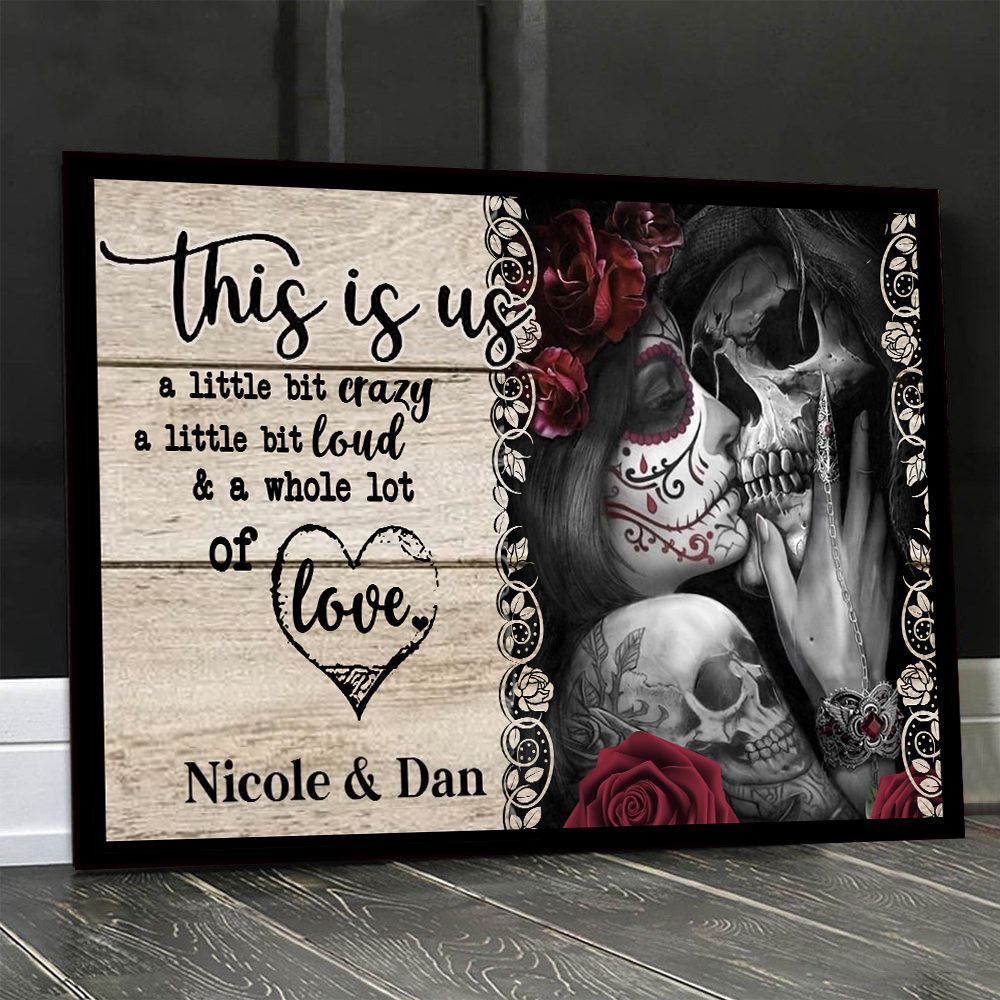 Personalized Gift For Couple Sugar Skull Poster This Is Us A Little Bit Crazy PAN