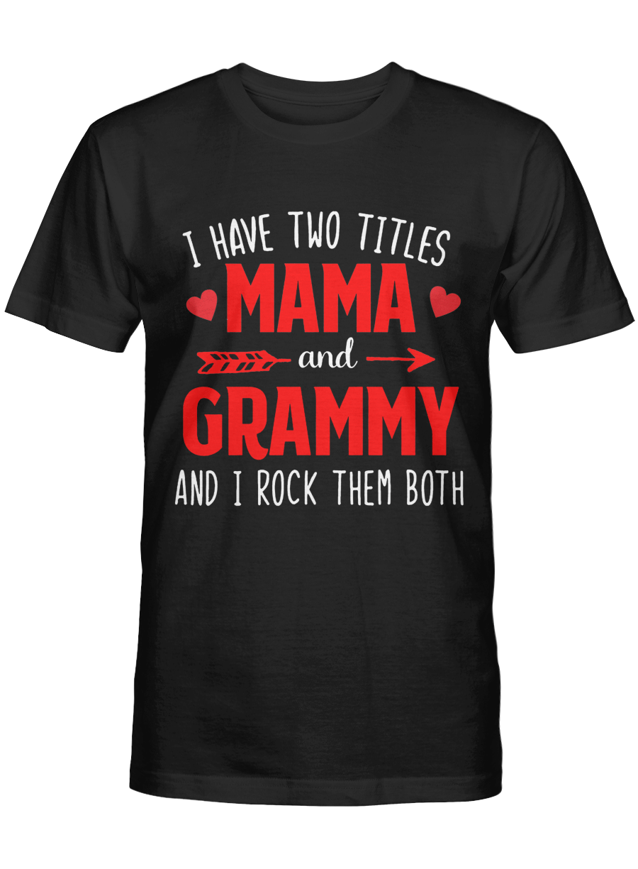 I Have Two Tittle Mama And Grammy II Rock Them Both Tee
