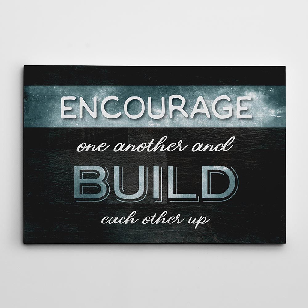 Encourage One Another And Build Each Other Up Canvas Print PAN