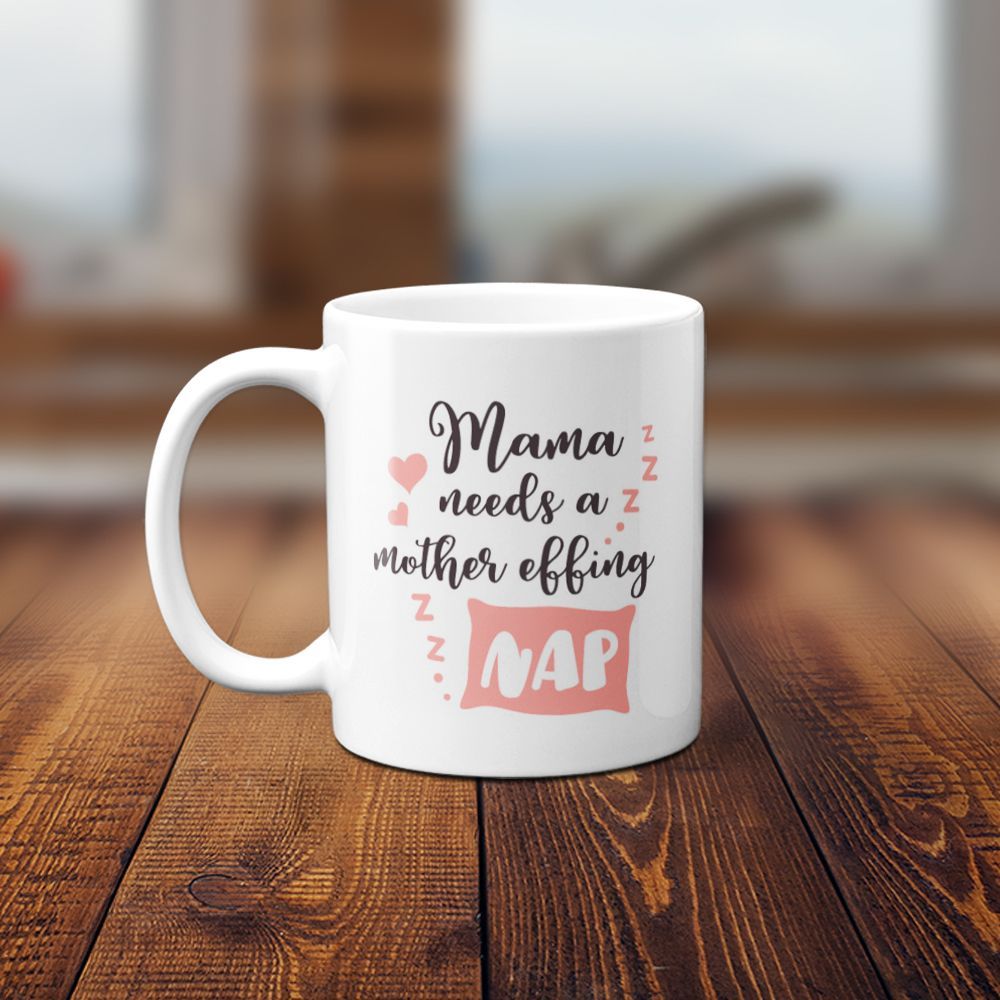 Mama Needs A Mother Effing Nap  Gift