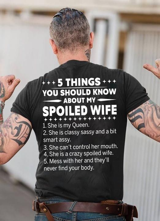 Valentine Day Gifts For Him - 5 Things You Should Know About My Spoiled Wife Funny Tshirt PAN2TS0065