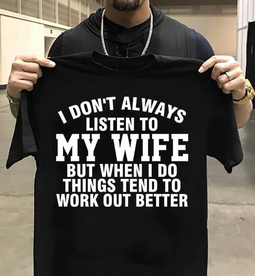 Gift For Husband T-shirtI Don't Always Listen To My Wife