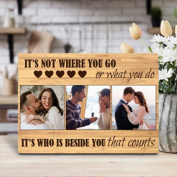 Personalized Gift For Couple Desktopo Plaque It Is Not Where You Go Or What You Do It Is Who Is Beside You That Counts