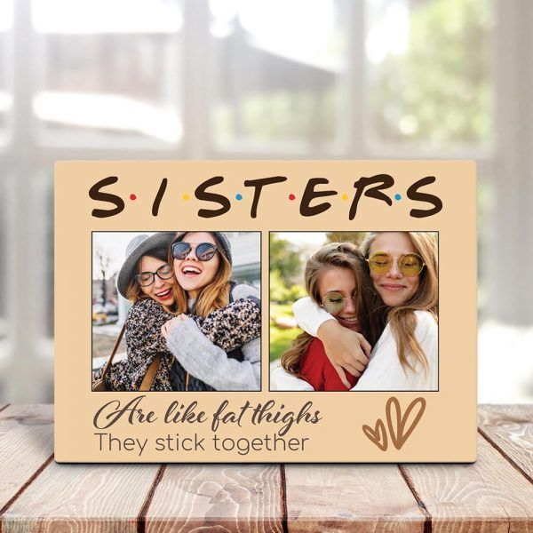 Sisters Are Like Fat Thighs They Stick Together Photo Desktop Plaque PAN