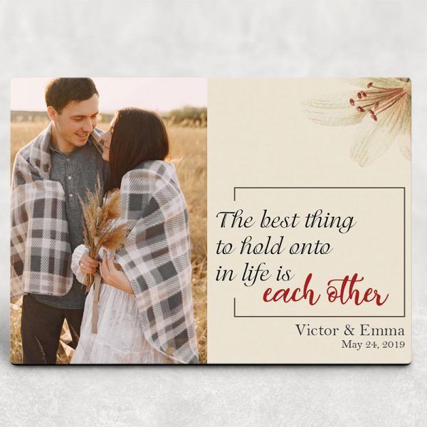 Personalized Anniversary Gift For Couple Desktop Plaque The Best Thing To Hold Onto In Life Is Each Other