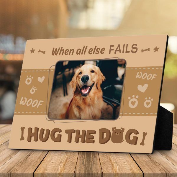When All Else Fails Hug The Dog Custom Photo Desktop Plaque