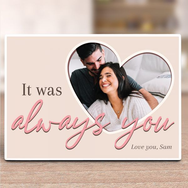 Personalized Gift For Couple Desktop Plaque It Was Always You
