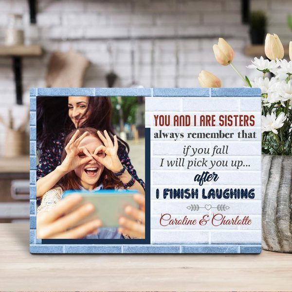 Sisters If You Fall I Will Pick You Up After I Finish Laughing Desktop Photo Plaque PAN