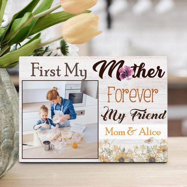 First My Mother Forever My Friend Personalized Gift Desktop Photo Plaque