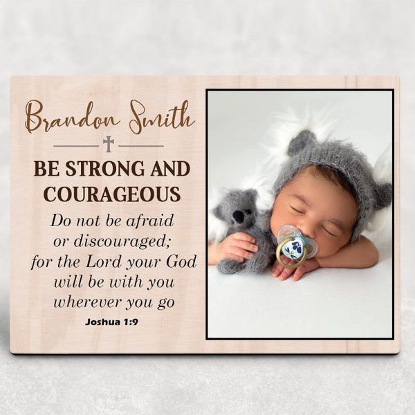 Be Strong And Courageous Custom Photo Desktop Plaque