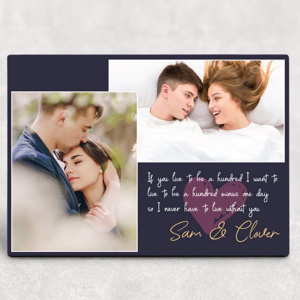Personalized Gift For Couple Desktop Plaque If You Live To Be A Hundred I Want To Live To Be A Hundred Minus One Day So I Never Have To Live Without You