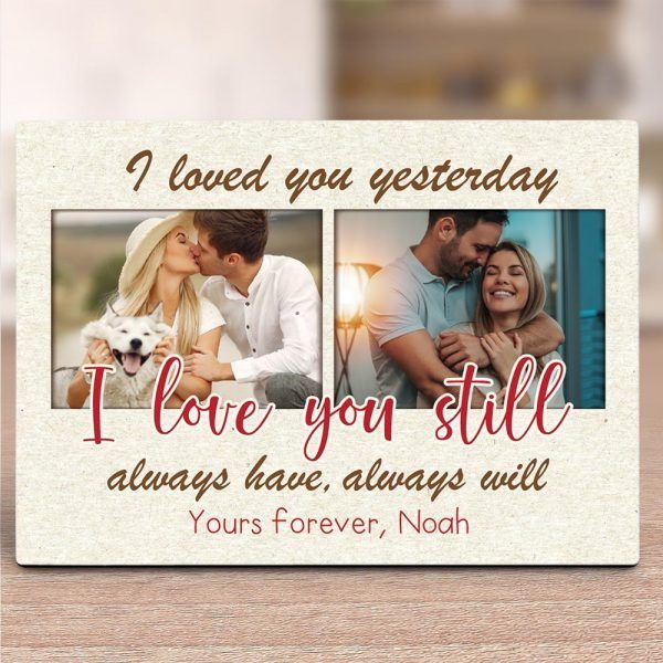 Personalized Gift For Couple Desktop Plaque I Loved You Yesterday I Love You Still Always Have Always Will