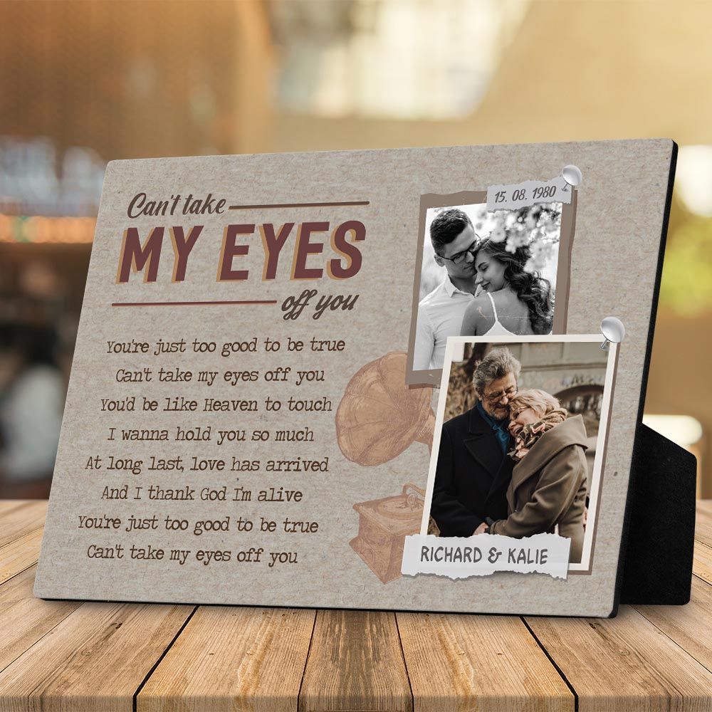 Canâ€™t Take My Eyes Off You  Gift Desktop Photo Plaque