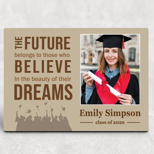The Future Belongs To Those Who Believe In The Beauty Of Their Dream Custom Graduation Photo Desktop Plaque