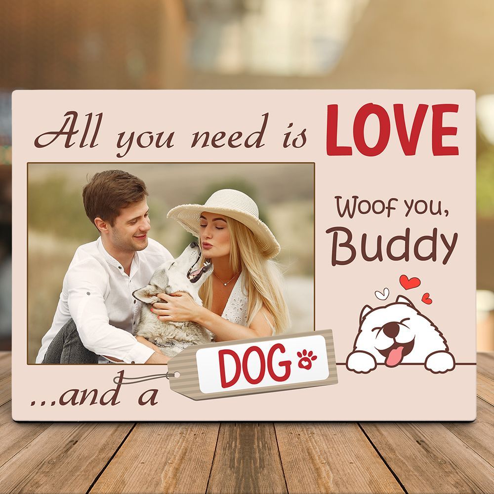 â€œAll You Need is Love and a Dogâ€ Custom Photo Plaque