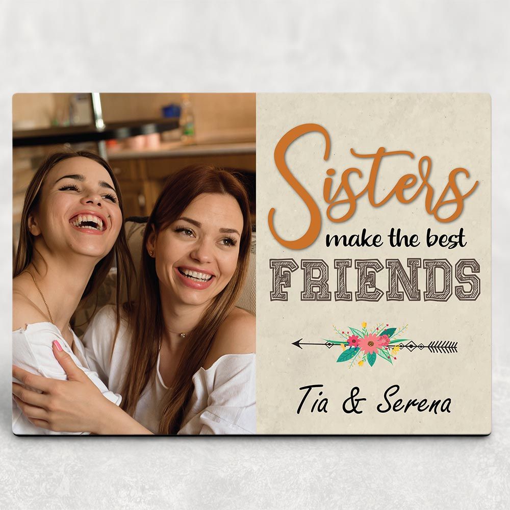 Sisters Make The Best Friends â€“ Sister  Gift Desktop Photo Plaques