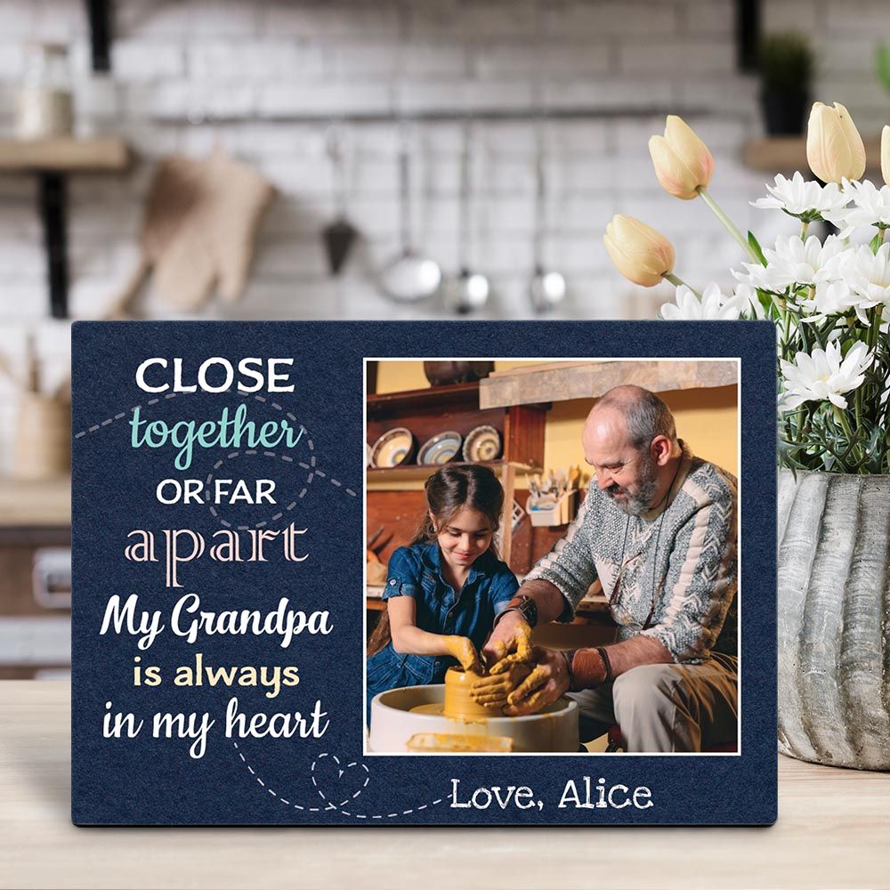 Close Together Or Far Apart My Grandpa Is Always In My Heart â€“ Desktop Photo Plaque - PAN