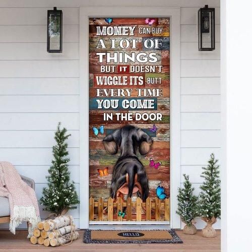 Money Can Buy A Lot Of Things But It Doesnâ€™t Wiggle Its Butt. Dachshund Door Cover