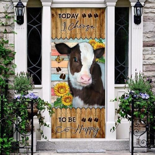 Today I Choose To Be Happy. Cow Door Cover