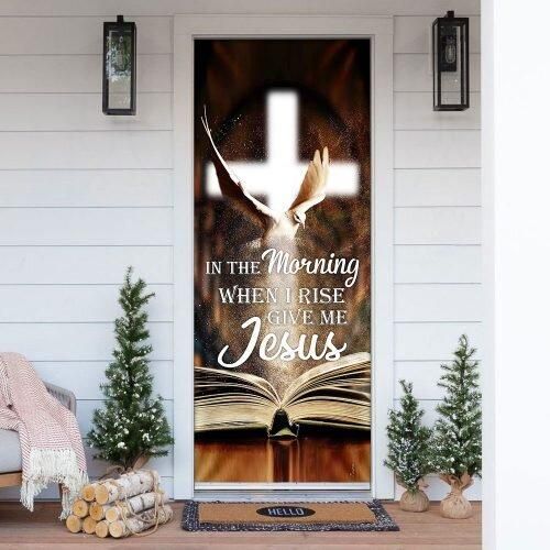 In The Morning When I Rise Give Me Jesus Door Cover