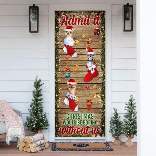 Chihuahua. Admit Itâ€¦Christmas Would Be Boring Without Us Door Cover