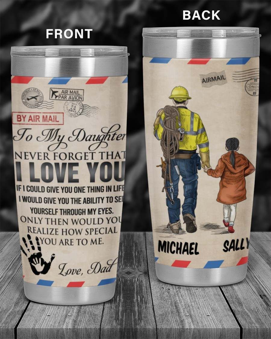 To My Daughter Never Forget That I Love You Custom Name  Letter Tumbler