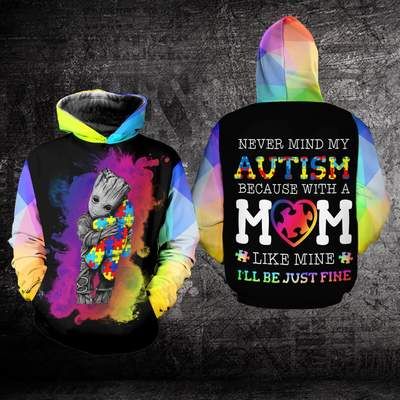 Groot Autism Mom Mother's Day Gift 3D Hoodie Never Mind My Autism