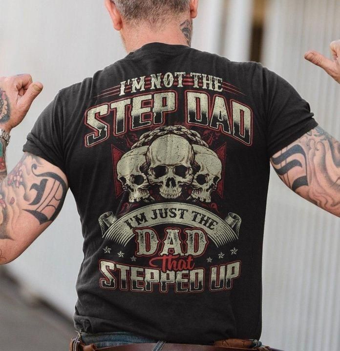 I'M Not The Step Dad Unisex T Shirt  K1956