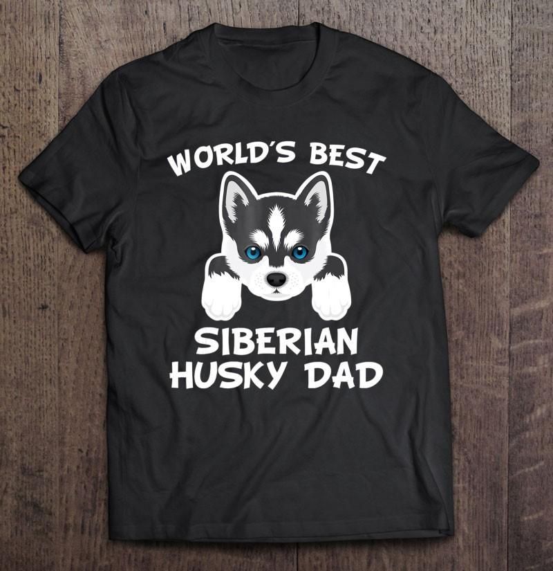 World'S Best Siberian Husky Dad Dog Owner Unisex T Shirt  H7034