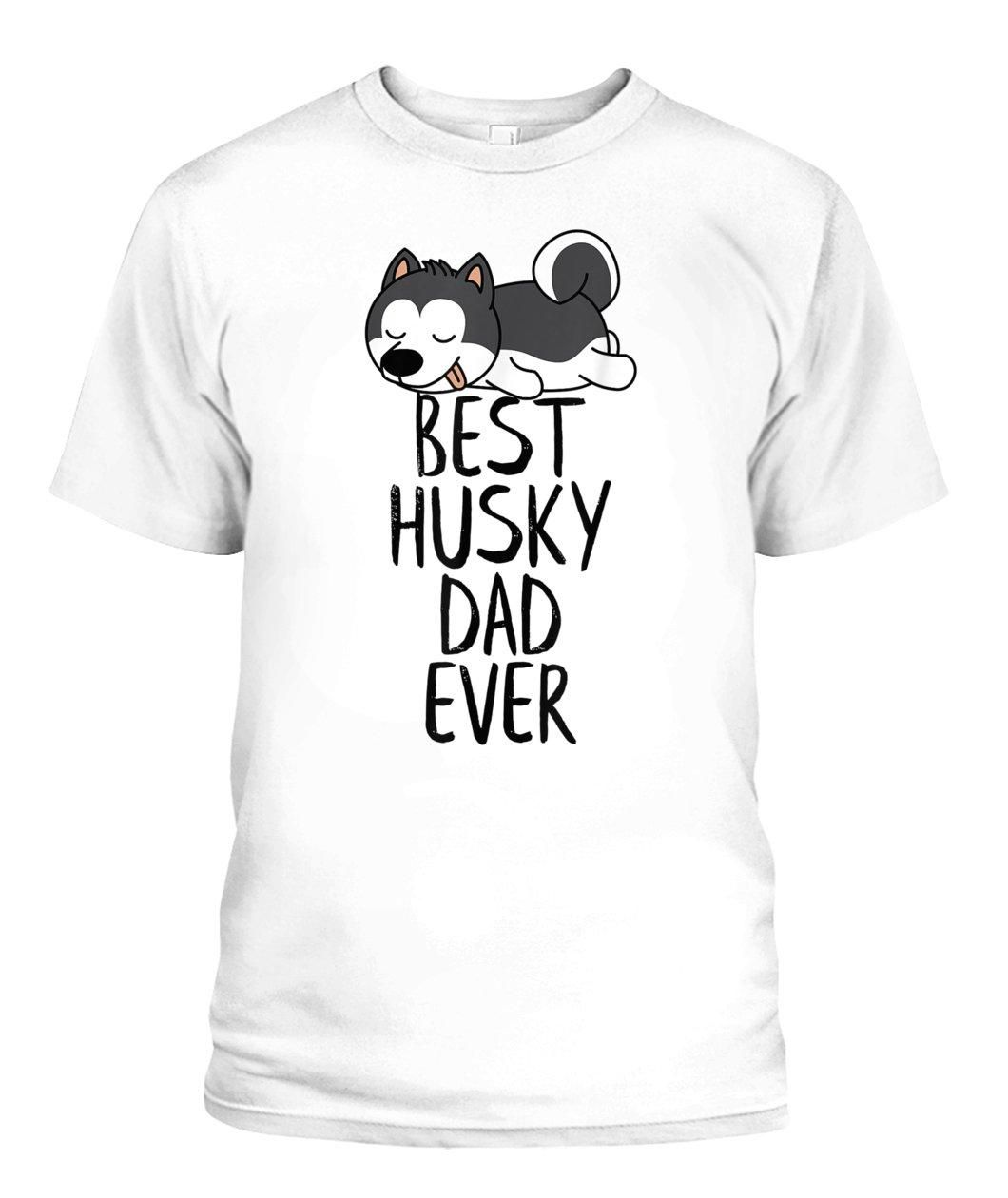 Best Husky Dad Ever Dog Unisex T Shirt  H1519