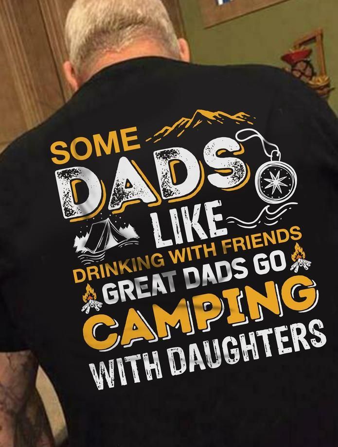 Some Dads Like Camping With Daughters Unisex T Shirt  H6744
