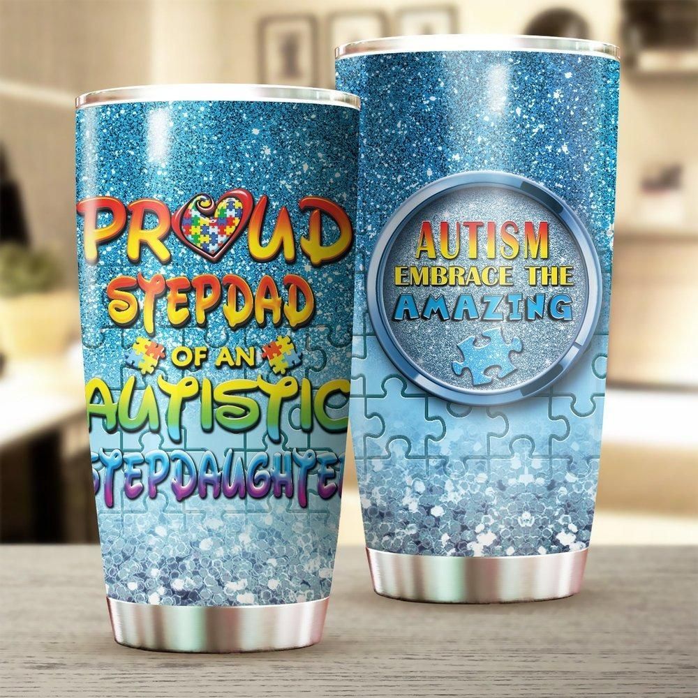 Proud Stepdad Of An Autistic Stepdaughter Dad Gift Stainless Steel Tumbler Cup 20 Oz  Tc2988
