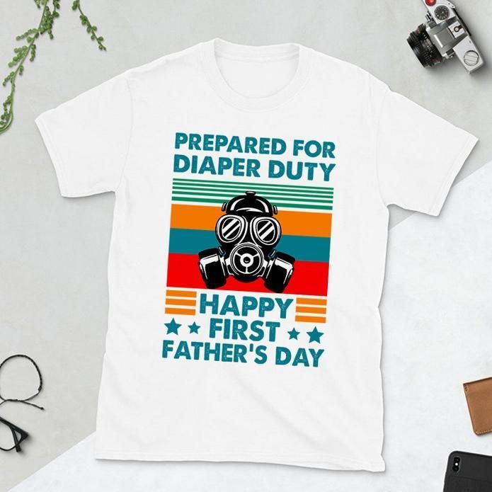 Prepared For Diaper Duty First Dad Unisex T Shirt  H6462