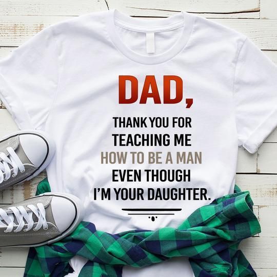 Dad Thank You For Teaching Me Unisex T Shirt  H6339