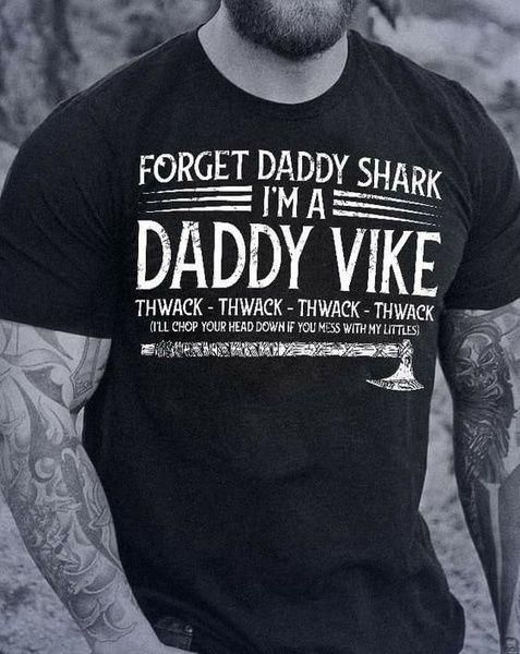 Forget Daddy Shark Unisex T Shirt  H5900