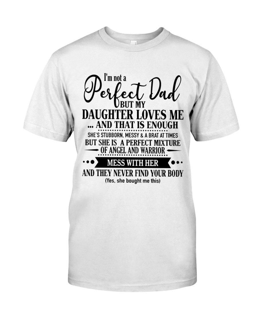 I'M Not A Perfect Dad But My Daughter Loves Me Unisex T Shirt  H5778